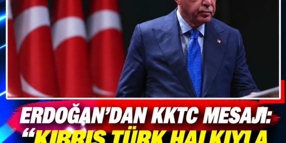 ERDOĞAN’DAN KKTC MESAJI: “KIBRIS TÜRK HALKIYLA DAYANIŞMAMIZI SÜRDÜRECEĞİZ”