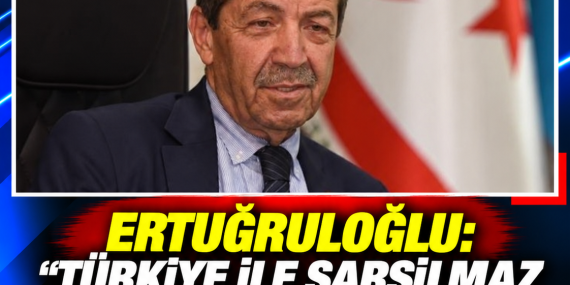 ERTUĞRULOĞLU: “TÜRKİYE İLE SARSILMAZ BAĞLARIMIZI DAHA DA GÜÇLENDİRİYORUZ”