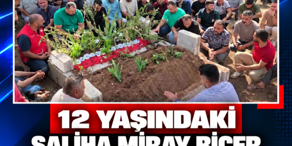 12 YAŞINDAKİ SALİHA MİRAY BİÇER SON YOLCULUĞUNA UĞURLANDI