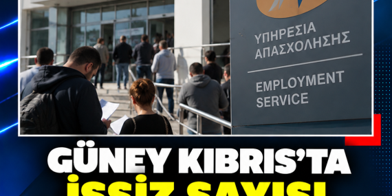 GÜNEY KIBRIS’TA İŞSİZ SAYISI 8 BİN 366’YA YÜKSELDİ