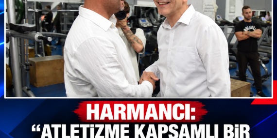 HARMANCI: “ATLETİZME KAPSAMLI BİR TESİS KAZANDIRMAK İÇİN BERABER ÇALIŞACAĞIZ”