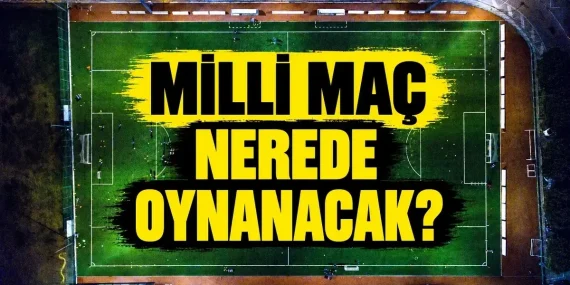 BELÇİKA-TÜRKİYE MAÇI NEREDE OYNANACAK? Türkiye