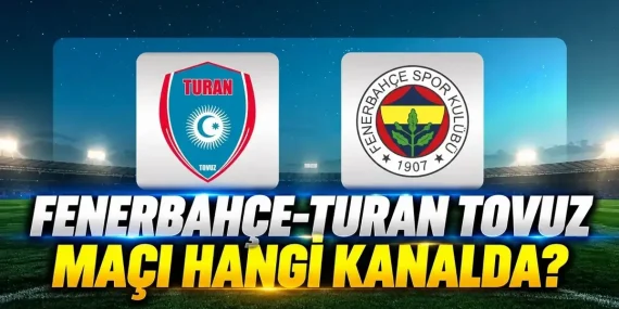 FENERBAHÇE-TURAN TOVUZ MAÇI CANLI İZLE ŞİFRESİZ | Fenerbahçe- Turan Tovuz hazırlık maçı ne zaman, saat kaçta, hangi kanalda? Canlı yayın bilgileri!
