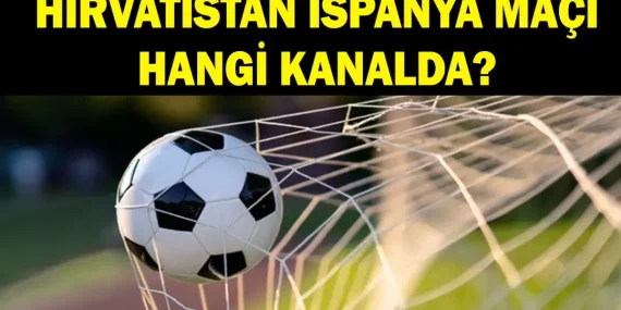 HIRVATİSTAN İSPANYA MAÇI HANGİ KANALDA? Hırvatistan İspanya Maçı Saat Kaçta, Nereden İzlenir? Şifreli Mi Şifresiz Mi?