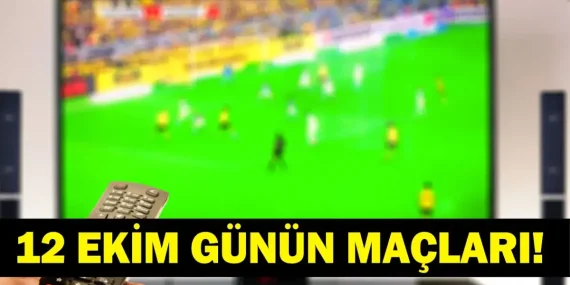 GÜNÜN MAÇLARI 12 EKİM 2026: Bugünkü Maçlar Neler? Bugünün Maçları Hangi Kanalda, Saat Kaçta? İşte 12 Ekim Günün Maçları