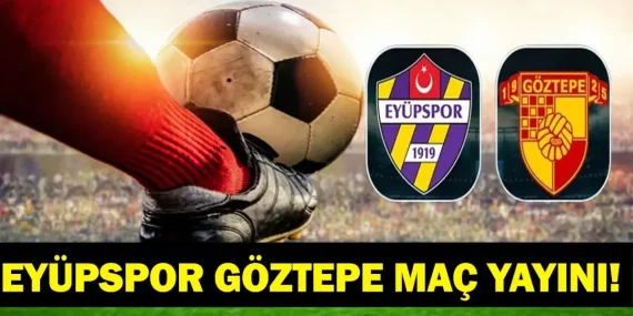 EYÜPSPOR GÖZTEPE CANLI İZLE| Süper Lig Eyüpspor Göztepe Maçı Hangi Kanalda, Saat Kaçta? TFF Süper Lig 7. Hafta Puan Durumu