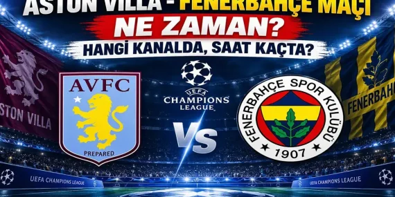 ASTON VİLLA – FENERBAHÇE MAÇI NE ZAMAN? UEFA Şampiyonlar Ligi Aston Villa Fenerbahçe Maçı Hangi Kanalda, Saat Kaçta?