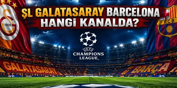 GALATASARAY BARCELONA MAÇI HANGİ KANALDA? UEFA Şampiyonlar Ligi Galatasaray