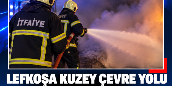 LEFKOŞA KUZEY ÇEVRE YOLU VE ERCAN’DA ARAÇLAR ALEV ALDI