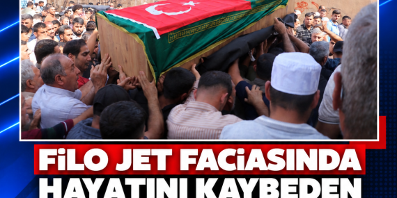 FİLO JET FACİASINDA HAYATINI KAYBEDEN MUSTAFA DEMİR SON YOLCULUĞUNA UĞURLANDI