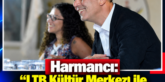Harmancı: “LTB Kültür Merkezi ile Lefkoşa’nın bir düşünü daha gerçeğe dönüştürüyoruz”
