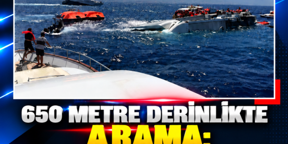 650 METRE DERİNLİKTE ARAMA: SON KAYIP İÇİN ÇALIŞMALAR DEVAM EDİYOR