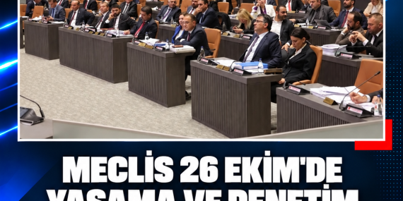MECLİS 26 EKİM’DE YASAMA VE DENETİM GÜNDEMİYLE YENİDEN TOPLANACAK