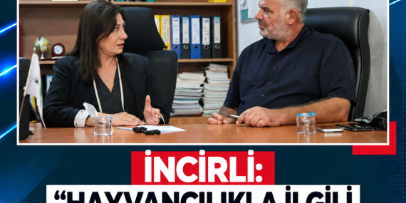 İNCİRLİ: “HAYVANCILIKLA İLGİLİ KARARLARI HEP BERABER ALACAĞIZ”