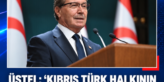 ÜSTEL: “KIBRIS TÜRK HALKININ EGEMEN EŞİTLİĞİ TARTIŞMA KONUSU DEĞİLDİR”