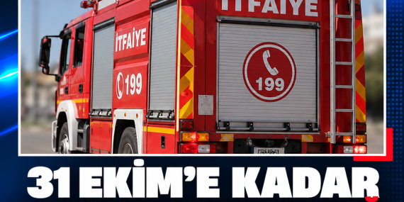 31 EKİM’E KADAR ATEŞ YAKMA YASAĞI DEVAM EDİYOR