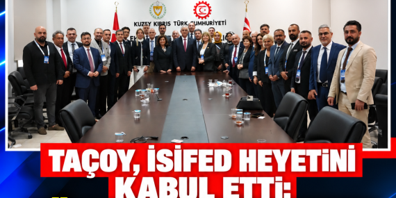 TAÇOY, İSİFED HEYETİNİ KABUL ETTİ: GÜNDEMDE YATIRIM VE TİCARET VAR