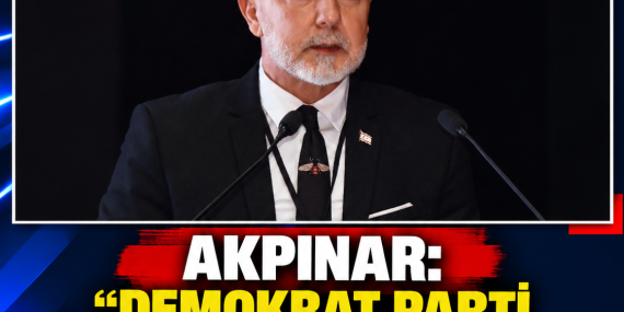 AKPINAR: “DEMOKRAT PARTİ ORTAK KİMLİĞİMİZ, BİRLİĞİMİZ VE GELECEĞİMİZDİR”