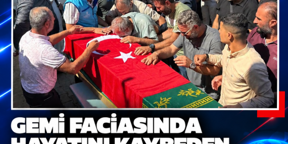 GEMİ FACİASINDA HAYATINI KAYBEDEN MAHMUT DEMİR, HATAY’DA TOPRAĞA VERİLDİ