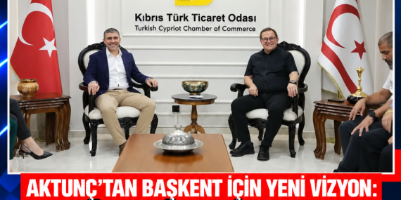 AKTUNÇ’TAN BAŞKENT İÇİN YENİ VİZYON: GÜVENLİ, AYDINLIK VE ERİŞİLEBİLİR LEFKOŞA