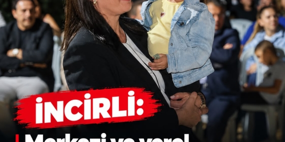 İncirli: Merkezi ve yerel yönetimlerde halkın ihtiyaçlarını merkeze alan bir yönetim kuracağız