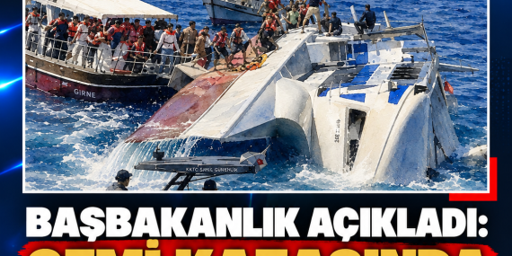 BAŞBAKANLIK AÇIKLADI: GEMİ KAZASINDA BİR NAAŞA DAHA ULAŞILDI