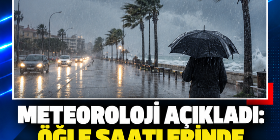 METEOROLOJİ AÇIKLADI: ÖĞLE SAATLERİNDE SAĞANAK BEKLENİYOR