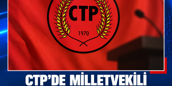 CTP’DE MİLLETVEKİLİ ADAY ADAYLARI BELLİ OLDU: ÖN SEÇİM 11 EKİM’DE