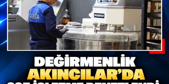 DEĞİRMENLİK AKINCILAR’DA 205 İŞLETME DENETLENDİ: 3 İŞLETME KAPATILDI