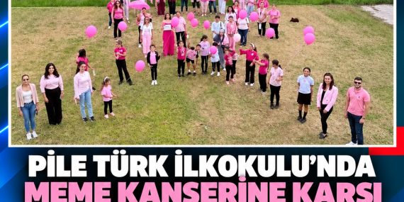 PİLE TÜRK İLKOKULU’NDA MEME KANSERİNE KARŞI FARKINDALIK: “PEMBE GÜN” ETKİNLİĞİ