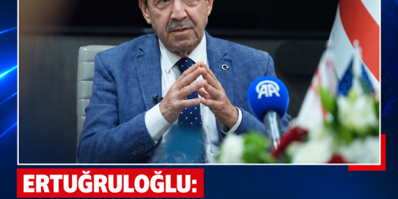 ERTUĞRULOĞLU: “DIŞ POLİTİKADA GELİNEN SON NOKTA İKİ EGEMEN EŞİT DEVLETTİR”