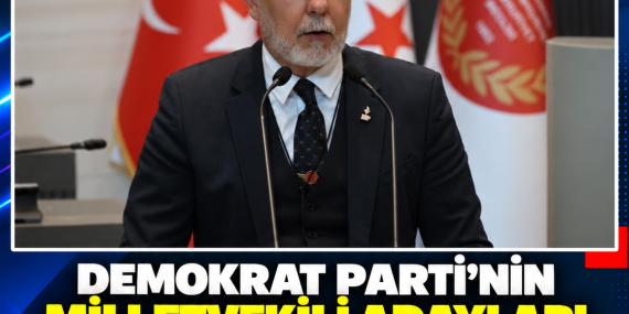 DEMOKRAT PARTİ’NİN MİLLETVEKİLİ ADAYLARI MYK VE PARTİ MECLİSİ TARAFINDAN ONAYLANDI