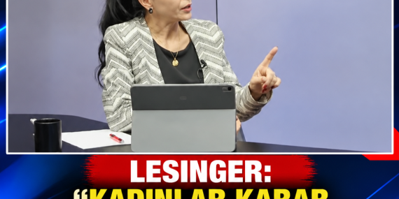 LESINGER: “KADINLAR KARAR MEKANİZMALARINDA DAHA GÜÇLÜ YER ALMALI”