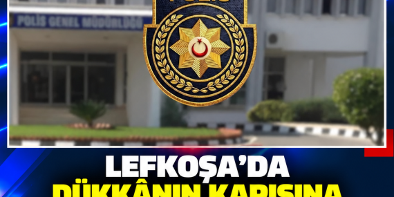 LEFKOŞA’DA DÜKKÂNIN KAPISINA ASMA KİLİT TAKILDI: 1 KİŞİ TUTUKLANDI