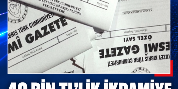 40 BİN TL’LİK İKRAMİYE RESMİ GAZETE’DE YAYIMLANDI