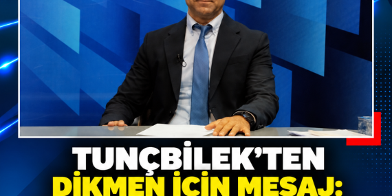 TUNÇBİLEK’TEN DİKMEN İÇİN MESAJ: “ROZETİ ÇIKARACAĞIM, İKİ DÖNEMDEN FAZLA KALMAYACAĞIM”