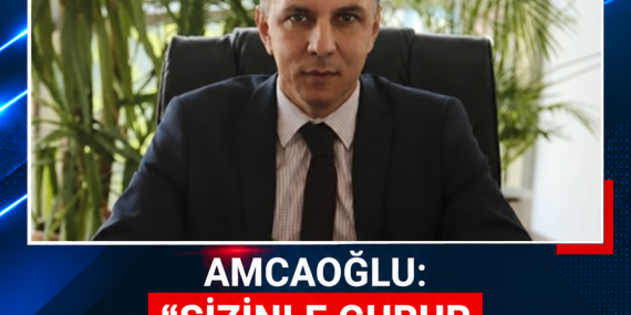 AMCAOĞLU: “SİZİNLE GURUR DUYUYORUZ ÇOCUKLAR”