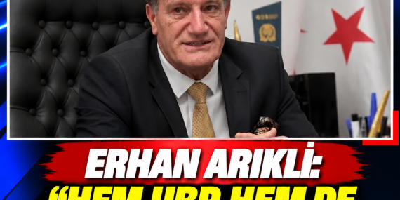 ERHAN ARIKLI: “HEM UBP HEM DE CTP İLE GÖRÜŞEBİLİRİZ”