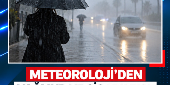 METEOROLOJİ’DEN YAĞMUR VE SİS UYARISI: SICAKLIK 26-29 DERECE