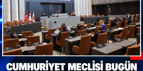 CUMHURİYET MECLİSİ BUGÜN SAAT 10.00’DA TOPLANIYOR