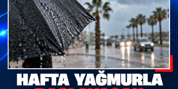 HAFTA YAĞMURLA BAŞLAYACAK, SICAKLIKLAR 33 DERECEYE KADAR ÇIKACAK