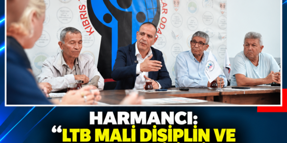HARMANCI: “LTB MALİ DİSİPLİN, HESAP VEREBİLİRLİK VE SOSYAL ADALETİ TEMEL ALAN YÖNETİM POLİTİKALARIYLA ÜLKEYE ÖRNEK BİR MODEL”