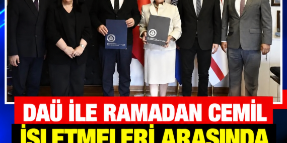 DAÜ İLE RAMADAN CEMİL İŞLETMELERİ ARASINDA İŞ BİRLİĞİ PROTOKOLÜ İMZALANDI