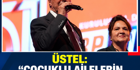 ÜSTEL: “ÇOCUKLU AİLELERİN BÜTÇESİNE DOĞRUDAN DESTEK SAĞLAYACAĞIZ”