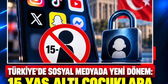 TÜRKİYE’DE SOSYAL MEDYADA YENİ DÖNEM: 15 YAŞ ALTI ÇOCUKLARA HESAP AÇILMAYACAK