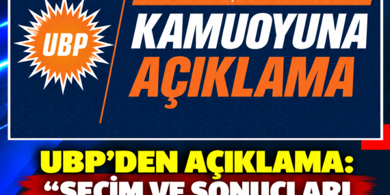 UBP’DEN AÇIKLAMA: “SEÇİM VE SONUÇLARI YASA, TÜZÜK VE YÖNETMELİĞE UYGUNDUR”