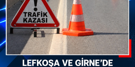 LEFKOŞA VE GİRNE’DE 3 TRAFİK KAZASI: 2 YARALI